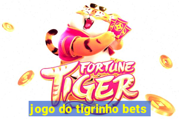 jogo do tigrinho bets